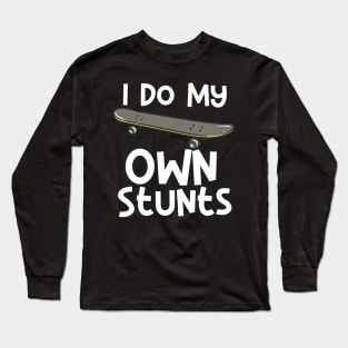 I Do My Own Stunts Long Sleeve T-Shirt